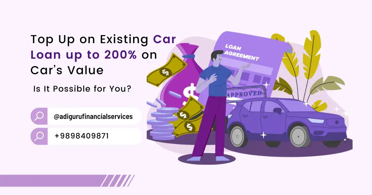 Top-Up on Existing Car Loan up to 200% on Car’s Value