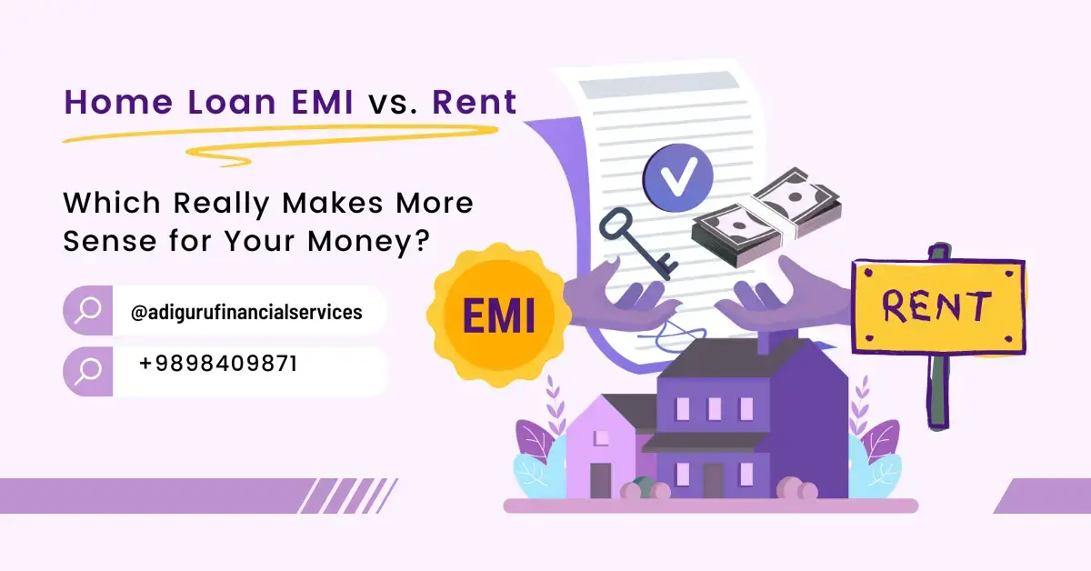 Home Loan EMI vs Rent Which Really Makes More Sense for Your Money