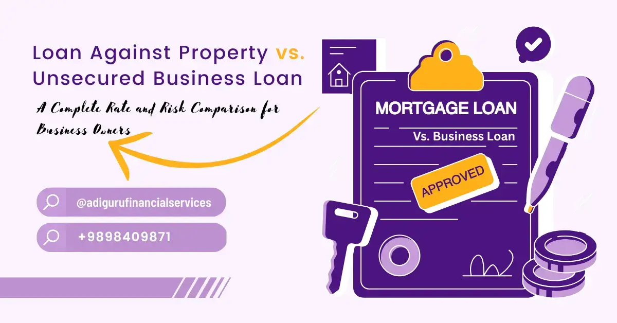 Loan Against Property (LAP) vs Unsecured Business Loan