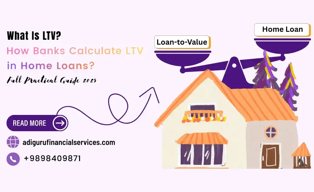What Is LTV and How Banks Calculate LTV in Home Loans?