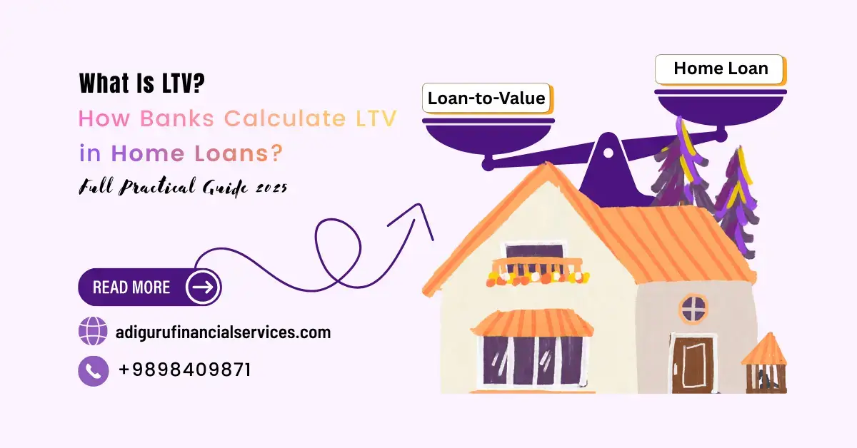 What Is LTV and How Banks Calculate LTV in Home Loans