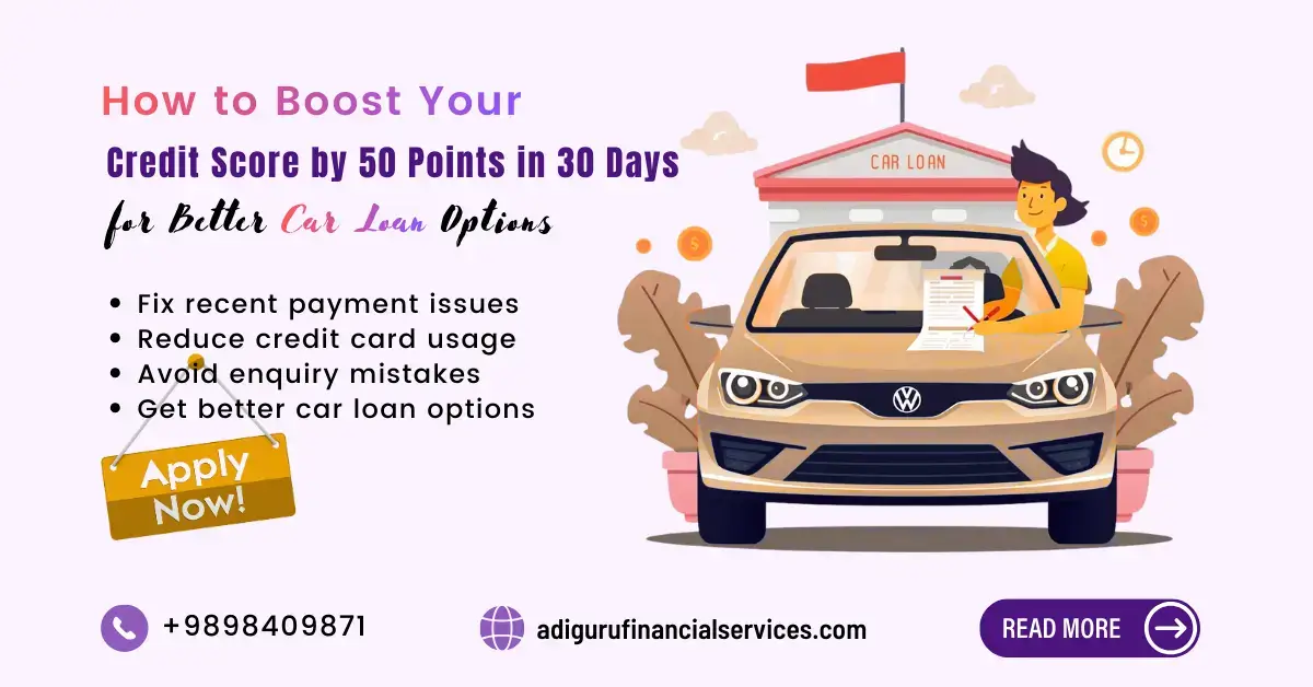How to Boost Your Credit Score by 50 Points in 30 Days for Better Car Loan Options